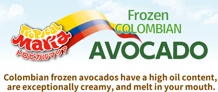 Colombian frozen avocados have a high oil content,
 are exceptionally creamy, and melt in your mouth.